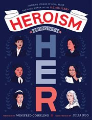 Heroism Begins With Her : Inspiring Stories of Bold, Brave, and Gutsy Women in the U.S. Military cover image cdn