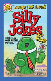 Laugh Out Loud Silly Jokes for Kids : Good, Clean Jokes, Riddles, And Puns! cover image cdn