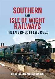 Southern and Isle of Wight Railways : The Late 1940s To Late 1960s cover image cdn