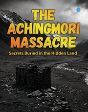 The Achingmori Massacre : Secrets Buried In The Hidden Land cover image cdn
