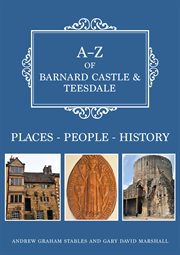 A-Z of Barnard Castle & Teesdale : Places-people-history cover image cdn