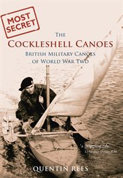 The Cockleshell Canoes : British Military Canoes Of World War Two cover image cdn