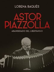 Astor Piazzolla : Abanderado Del Libertango cover image cdn