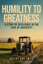 Humility to Greatness : A Story Of Resilience In The Face Of Adversity cover image cdn