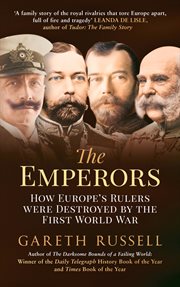 The Emperors : How Europe's Rulers Were Destroyed By The First World War cover image cdn