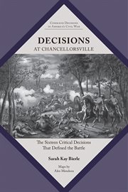Decisions at Chancellorsville : The Sixteen Critical Decisions That Defined The Battle cover image cdn