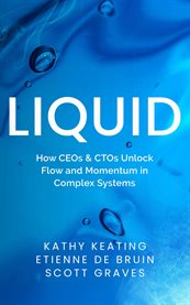 Liquid : How Ceos & Ctos Unlock Flow And Momentum In Complex Systems cover image cdn
