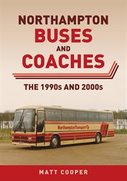 Northampton Buses and Coaches : The 1990s And 2000s cover image cdn