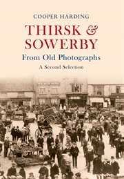 Thirsk & Sowerby From Old Photographs : A Second Selection cover image cdn