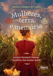 Mulheres, Terra e Memória: Porque Xanxerê Nasceu, Também, das Nossas Mãos cover image cdn