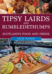 Tipsy Lairds and Rumbledethumps : Scotland's Food And Drink cover image cdn