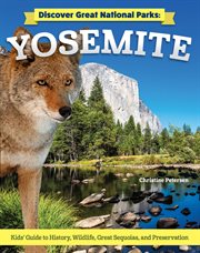 Discover Great National Parks: Yosemite : Kids' Guide To History, Wildlife, Great Sequoia, And Preservation cover image cdn