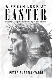 A Fresh Look at Easter : Seeking A Deeper Understanding Of This Festival cover image cdn
