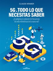 5G. Todo lo que necesitas saber : ¿es Peligrosa La Radiación De Frecuencias De Ondas Milimétricas De La Nueva Red? cover image cdn