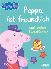 Peppa ist freundlich und andere Geschichten cover image cdn