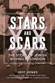 Stars and Scars : The Story Of Jewish Boxing In London cover image cdn