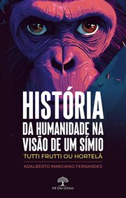 História da Humanidade na visão de um símio - Tutti Frutti ou Hortelã cover image cdn
