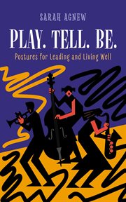Play. Tell. Be. : Postures For Leading And Living Well cover image cdn
