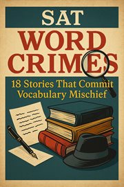 SAT Word Crimes: 18 Stories That Commit Vocabulary Mischief cover image cdn