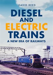 Diesel and Electric Trains : A New Era Of Railways cover image cdn