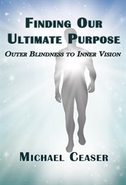 Finding Our Ultimate Purpose : Outer Blindness To Inner Vision cover image cdn