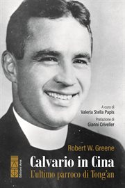 Calvario in Cina : L'ultimo Parroco Di Tong'an cover image cdn