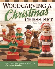 Woodcarving a Christmas Chess Set : Patterns And Instructions For Caricature Carving cover image cdn