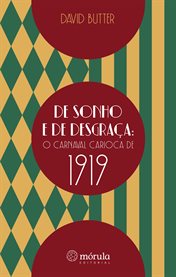 De Sonho E De Desgraça : O Carnaval Carioca De 1919 cover image cdn
