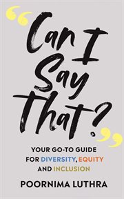 Can I Say That? : Your Go-to Guide For Diversity, Equity And Inclusion cover image cdn