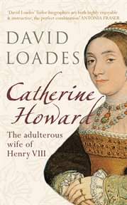 Catherine Howard : The Adulterous Wife Of Henry Viii cover image cdn