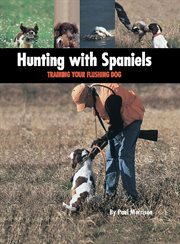 Hunting With Spaniels : Training Your Flushing Dog cover image cdn