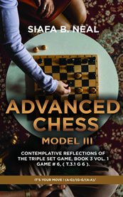 Advanced Chess - Model III - Contemplative Reflections of the Triple Set Game, Book 3 Vol. 1 Game # : It's Your Move ! (a-g)/(g-g/(a-a) cover image cdn