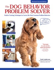 The Dog Behavior Problem Solver : Positive Training Techniques To Correct The Most Common Problem Behaviors cover image cdn