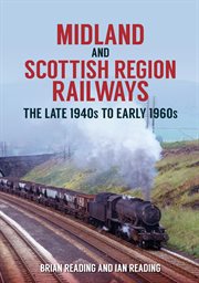 Midland and Scottish Region Railways : The Late 1940s To The Early 1960s cover image cdn