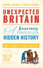 Unexpected Britain : A Journey Through Our Hidden History cover image cdn