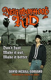 Neighborhood Kid : Don't Just Make It Out, Make It Better cover image cdn