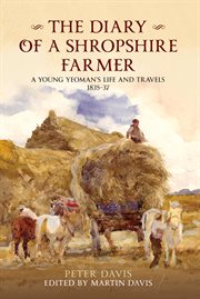 The Diary of a Shropshire Farmer : A Young Yeoman's Life And Travels 1835-37 cover image cdn
