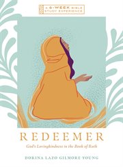 Redeemer : God's Lovingkindness In The Book Of Ruth--a 6-week Bible Study With Video Access cover image cdn
