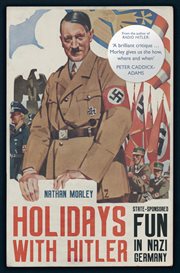 Holidays With Hitler : State-sponsored Fun In Nazi Germany cover image cdn