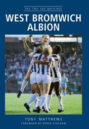 West Bromwich Albion : The Top 100 Matches cover image cdn