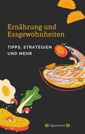Ernährung und Essgewohnheiten : Tipps, Strategien und mehr cover image cdn