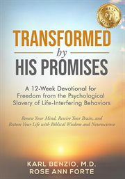 Transformed by His Promises : A 12-week Devotional For Freedom From The Psychological Slavery Of Life-interfering Behaviors cover image cdn
