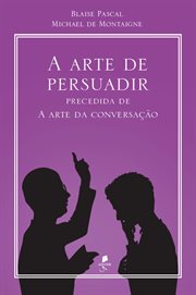 A Arte De Persuadir: Precedida De a Arte da Conversação cover image cdn