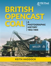 British Opencast Coal: A Photographic History 1942-1985 cover image cdn