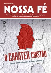 O caráter cristão - Revista do aluno : O Que É Essencial, Não Apenas Enfeite cover image cdn