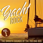 Yacht Rock: The Smooth Sounds Of The 70S And 80S, Vol. 1 cover image cdn