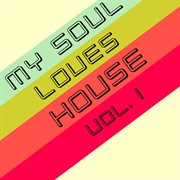 My Soul Loves House, Vol. 1 cover image cdn