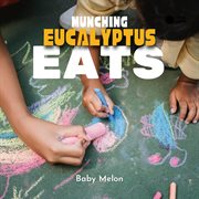 Munching Eucalyptus Eats cover image cdn