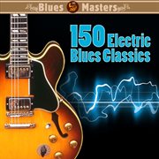 150 Electric Blues Classics cover image cdn
