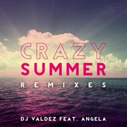 Crazy Summer (Feat. Angela) [Remixes] cover image cdn